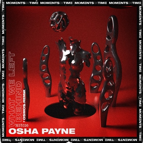Premiere: Osha Payne - The Way It Used To Be (OSMOS Remix) [Moments In Time]